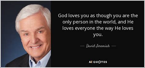 David Jeremiah Quote God Loves You As Though You Are The Only Person