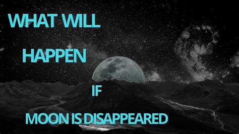What Will Happen If The Moon Is Suddenly Disappeared Youtube