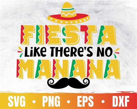 fiesta like there is no manana svg cinco de mayo svg etsy