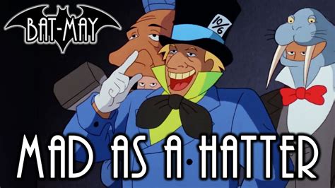 Mad As A Hatter Bat May Youtube