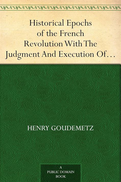 historical epochs of the french revolution with the judgment and execution of louis