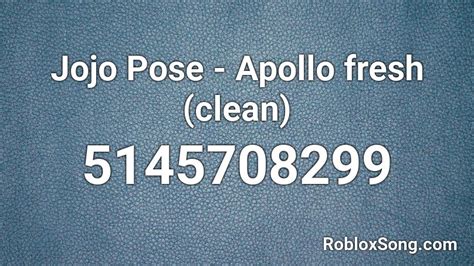 Jojo Pose Apollo Fresh Clean Roblox Id Roblox Music Codes