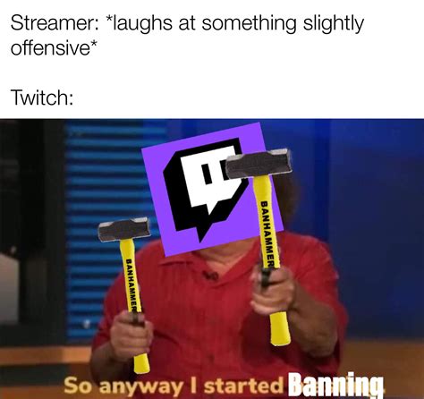 Twitch Isnt Being Very Nice Memes