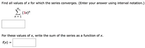 Solved Find All Values Of X For Which The Series Converges Chegg Com
