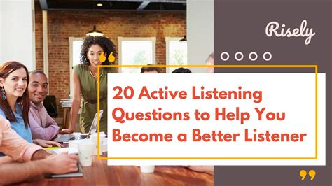 20 Active Listening Questions To Help You Become A Better Listener Risely
