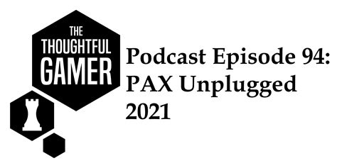 Podcast Episode 94 Pax Unplugged 2021 The Thoughtful Gamer