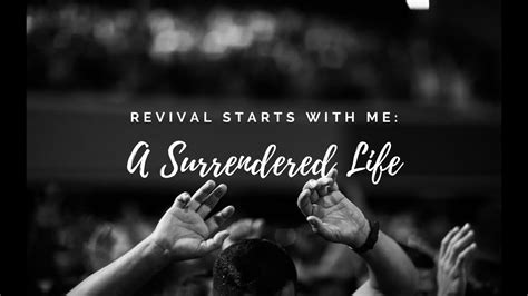 Revival Starts With Me A Surrendered Life Youtube