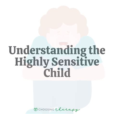 Understanding The Highly Sensitive Child Choosing Therapy
