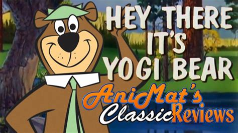 Hey There Its Yogi Bear Animats Classic Reviews Youtube