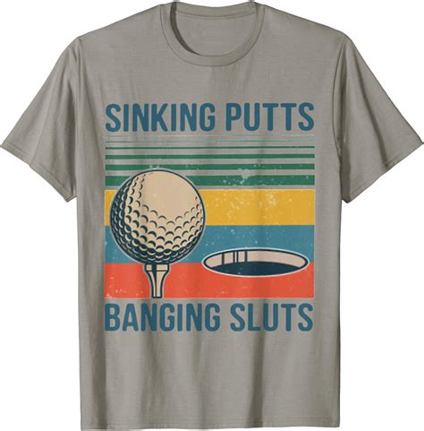 sinking putts banging sluts golf t shirt clothing