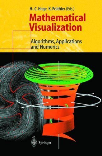 Mathematical Visualization Algorithms Applications And Numerics By H