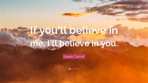 Believe In The Me That Believes In You Quote 50 Inspiring Believe