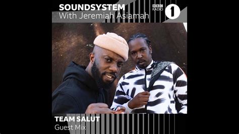Team Salut Guest Mix Bbc Radio 1 Soundsystem With Jeremiah Asiamah