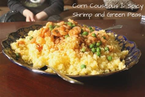 Corn Couscous With Spicy Shrimp And Peas Couscous Recipes Moroccan Cooking Couscous Dishes
