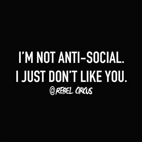 Anti Social How I Feel Real Talk Rebel Like You Humor Feelings True Funny