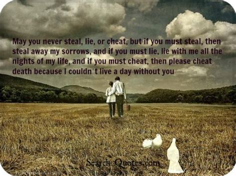 Lie cheat and steal quotes top 30 famous quotes about lie. May You Never Steal, Lie, Or Cheat, But If You Must Steal, Then Steal Away My Sorrows, And If ...