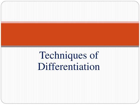 Ppt Techniques Of Differentiation Powerpoint Presentation Free
