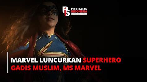 marvel luncurkan superhero gadis muslim ms marvel pergerakan indonesia untuk semua