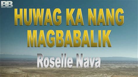Roselle Nava Huwag Ka Nang Magbabalik Lyrics Youtube