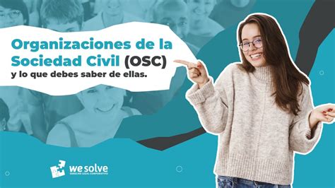 Organizaciones De La Sociedad Civil Osc Y Lo Que Debes Saber De Ellas