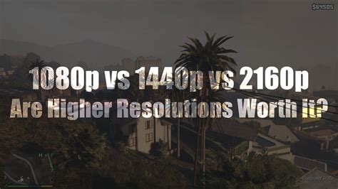 1080p Vs 1440p Vs 2160p Are Higher Resolutions Worth It Youtube