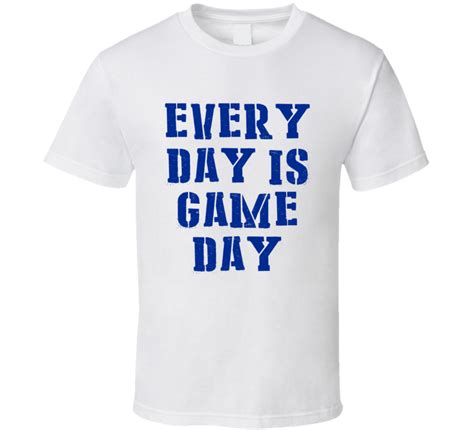 Great to use on notes, reminders, posters & projects of. Every Day Is Game Day (Blue Distress Font) T Shirt