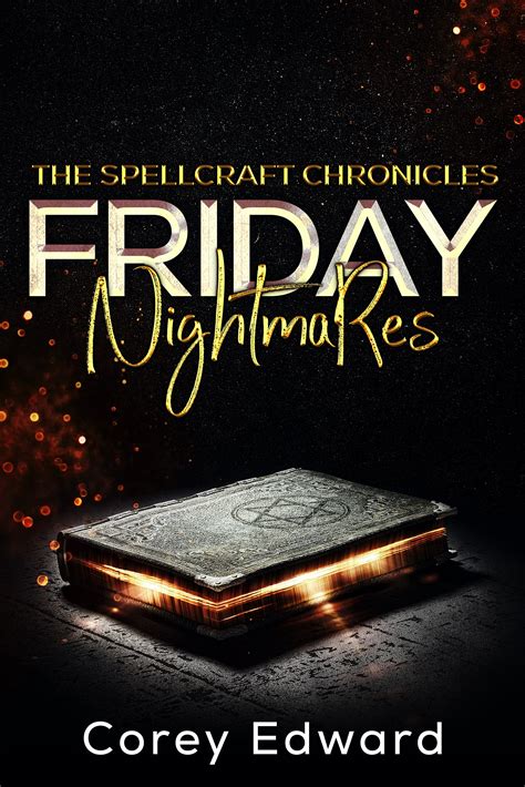 Friday Nightmares The Spellcraft Chronicles Book 1 By Corey Edward
