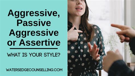 Aggressive Passive Aggressive Or Assertive What Is Your Style