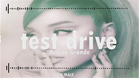 Male Version Test Drive Ariana Grande Youtube