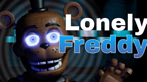 Fnaf Lonely Freddy Youtube