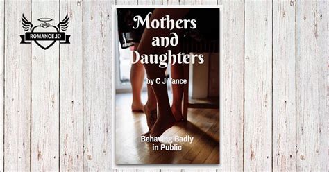 Mothers And Daughters Behaving Badly In Public By C J Vance