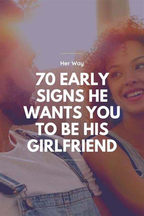 70 Early Signs He Wants You To Be His Girlfriend Signs He Loves You