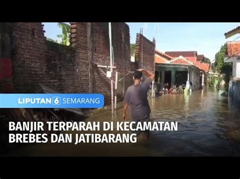 Banjir Terparah Di Kecamatan Brebes Dan Jatibarang Liputan Semarang
