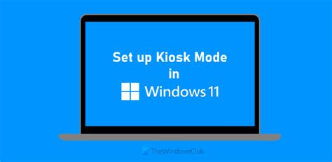 How To Set Up Kiosk Mode In Windows