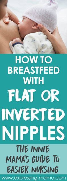 Flat Or Inverted Nipple Breastfeeding Guide How To Breastfeed With Flat Nipples How To
