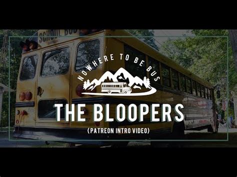 Nowhere To Be Bus Patreon Blooper Reel YouTube
