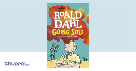 Going Solo Roald Dahl Thuprai
