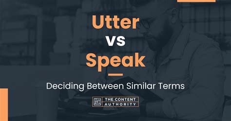Utter Vs Speak Deciding Between Similar Terms
