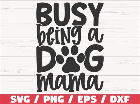 Busy Being A Dog Mama Svg Cut File Cricut Uso Comercial