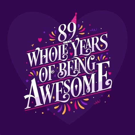 89 whole years of being awesome 89th birthday celebration lettering stock vector illustration