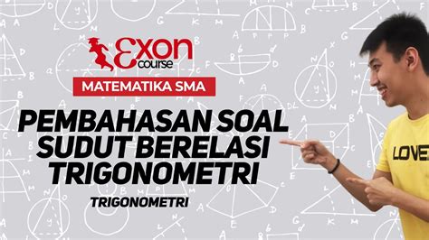 Trigonometri Latihan Soal Sudut Berelasi Dalam Trigonometri Youtube