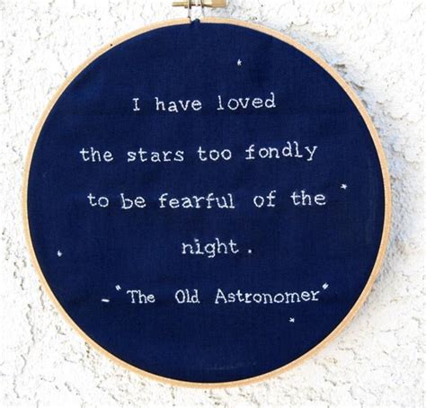 I Have Loved The Stars Too Fondly To Be Fearful Of The Night