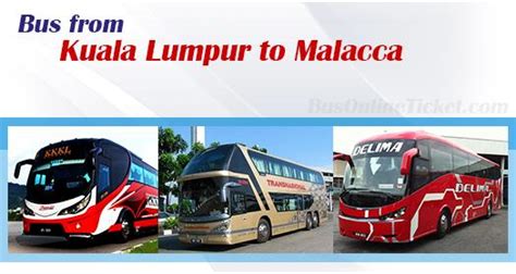 Compare fares and buy your ticket. BusOnlineTicket.com - Bus from KL to Melaka
