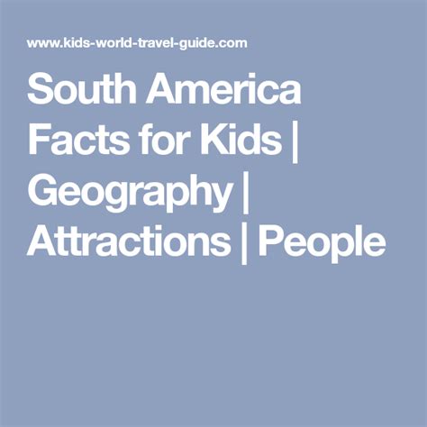 South America Facts For Kids Geography Attractions People South