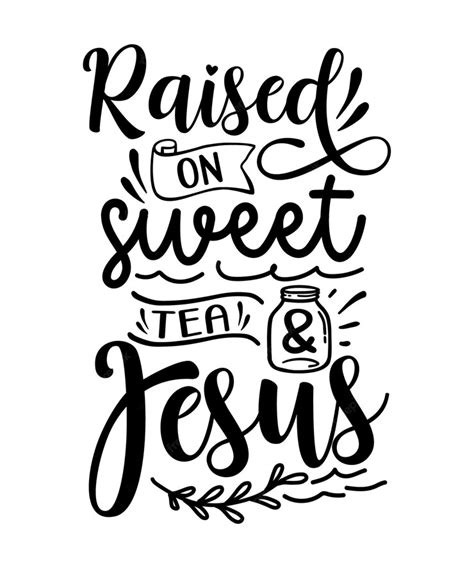 Premium Vector Raised On Sweet Tea And Jesus Faith Typography Design