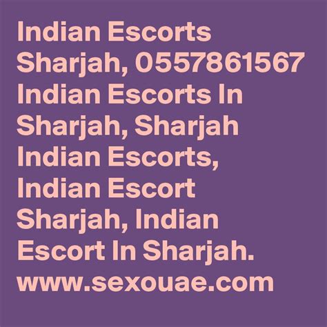 Indian Escorts Sharjah 0557861567 Indian Escorts In Sharjah Sharjah