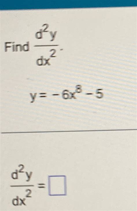 Solved Find D2ydx2y 6x8 5d2ydx2