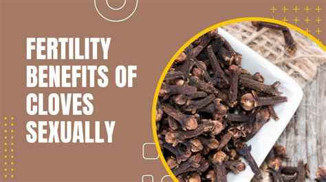 Fertility Benefits Of Cloves Sexually Asking Experts Wwic Calculator