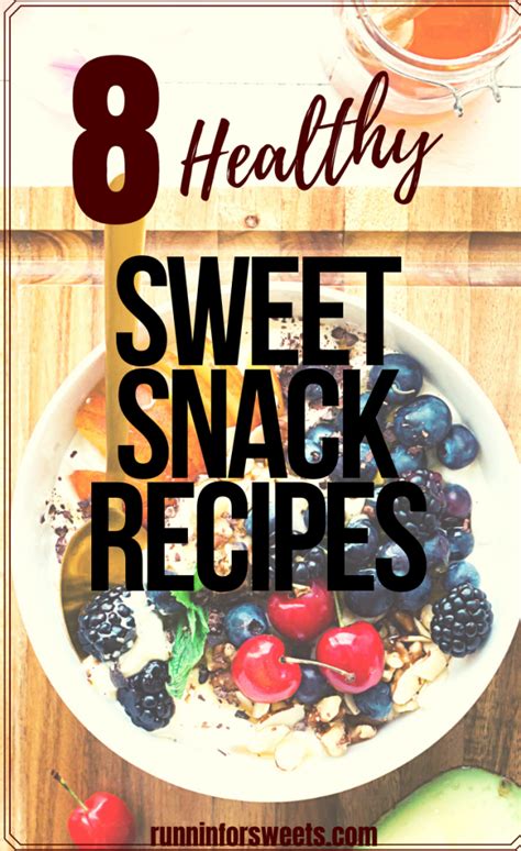 8 Healthy Sweet Snack Recipes And Ideas Runnin For Sweets