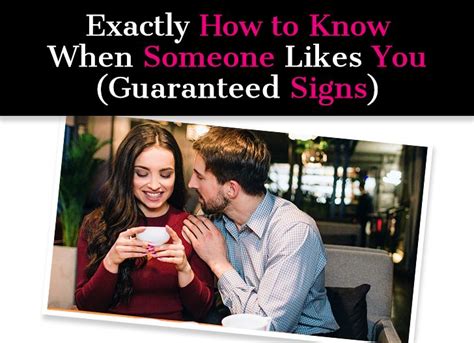 Exactly How To Know When Someone Likes You Guaranteed Signs A New